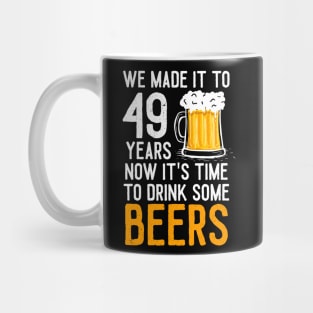 We Made it to 49 Years Now It's Time To Drink Some Beers Aniversary Wedding Mug